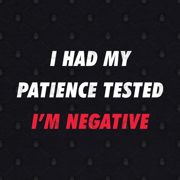 I had my patience tested I'm negative (funny) by qwertydesigns